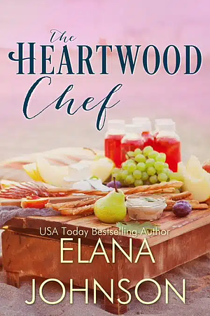 The Heartwood Chef by Elana Johnson