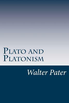 Plato and Platonism by Walter Pater