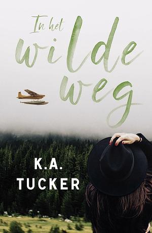 In het wilde weg by K.A. Tucker