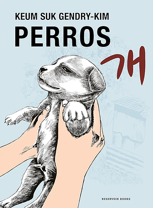 Perros  by Keum Suk Gendry-Kim