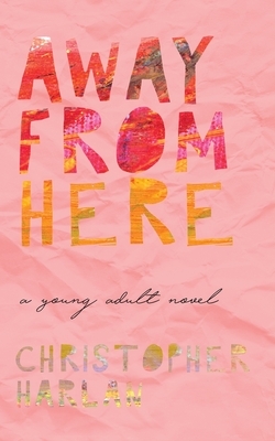 Away From Here by Christopher Harlan