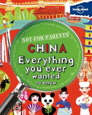 Not For Parents China: Everything You Ever Wanted to Know by Klay Lamprell