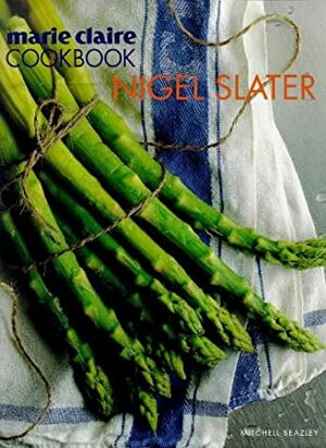 Marie Claire Cookbook by Nigel Slater