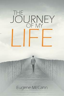 The Journey of My Life by Eugene McCann