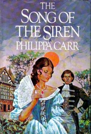 The Song of the Siren by Philippa Carr