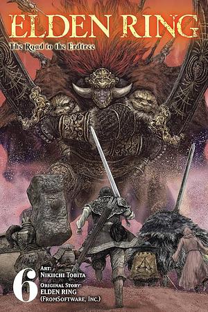 Elden Ring: The Road to the Erdtree, Vol. 6 by Nikiichi Tobita