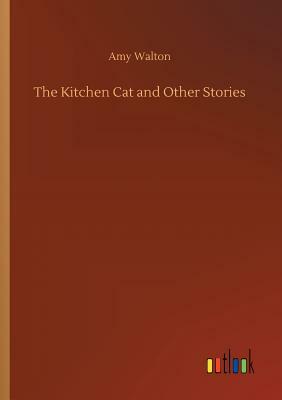 The Kitchen Cat and Other Stories by Amy Walton