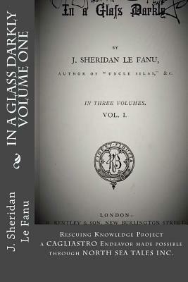 In a Glass Darkly, Vol. I by J. Sheridan Le Fanu