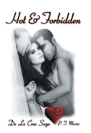 Hot & Forbidden by P.T. Macias