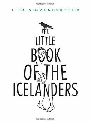 The Little Book of the Icelanders: 50 miniature essays on the quirks and foibles of the Icelandic people by Megan Herbert, Alda Sigmundsdóttir