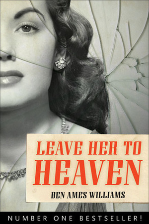 Leave Her to Heaven by Ben Ames Williams