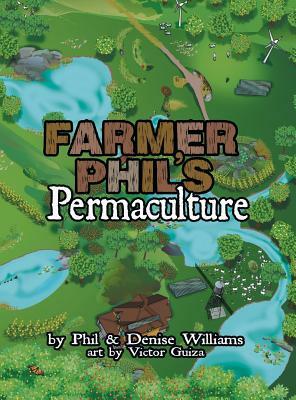 Farmer Phil's Permaculture by Phil Williams, Denise Williams