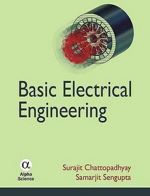 Basic Electrical Engineering by Pradip Kumar Sadhu, Shiv Prakash Bihari, Das Soumya