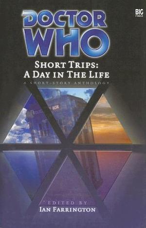 Doctor Who: Short Trips - A Day in the Life by Ian Farrington