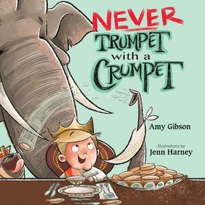 Never Trumpet with a Crumpet by Amy Gibson, Jenn Harney