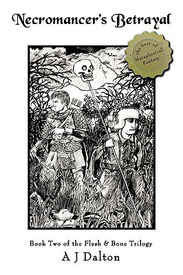Necromancer's Betrayal: Book Two the Flesh and Bone Trilogy by A. J. Dalton