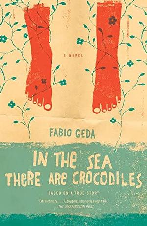 In the Sea There are Crocodiles: Based on the True Story of Enaiatollah Akbari by Fabio Geda