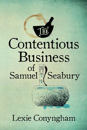 The Contentious Business of Samuel Seabury by Lexie Conyngham