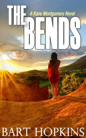 The Bends (Kane Montgomery, #1) by Bart Hopkins