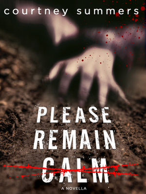Please Remain Calm by Courtney Summers