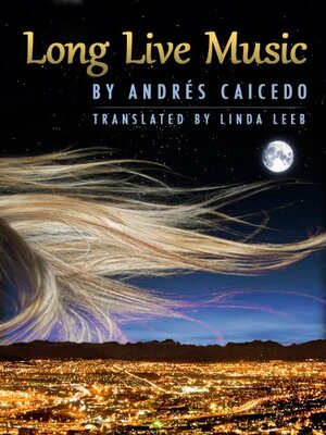 Long Live Music by Andrés Caicedo
