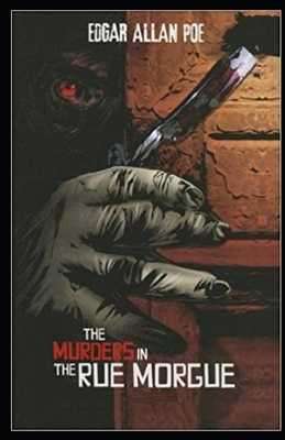 The Murders in the Rue Morgue Illustrated by Edgar Allan Poe