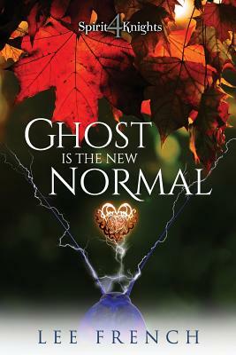Ghost Is the New Normal by Lee French