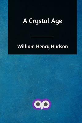 A Crystal Age by William Henry Hudson