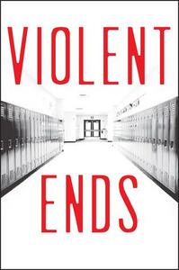 Violent Ends by Beth Revis, Elisa Nader, Trish Doller, Tom Leveen, Margie Gelbwasser, Mindi Scott, Blythe Woolston, Kendare Blake, Cynthia Leitich Smith, Christine Johnson, Delilah S. Dawson, Shaun David Hutchinson, Steve Brezenoff, E.M. Kokie, Hannah Moskowitz, Brendan Shusterman, Courtney Summers, Neal Shusterman