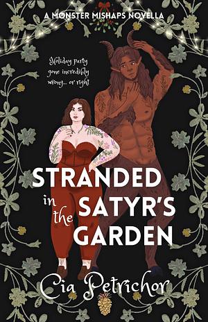 Stranded in the Satyr's Garden: A Monster Mishaps Novella by Cia Petrichor
