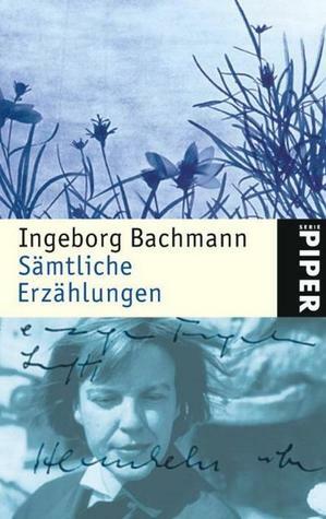 Sämtliche Erzählungen by Ingeborg Bachmann