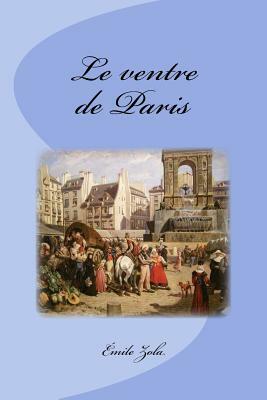 Le ventre de Paris by Émile Zola