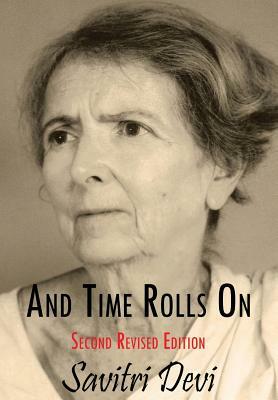 And Time Rolls on by Savitri, Savitri Devi