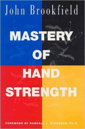 Mastery of Hand Strength by John Brookfield
