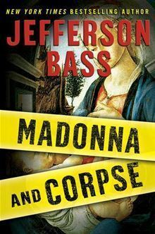 Madonna and Corpse by Jefferson Bass, William M. Bass, Jon Jefferson