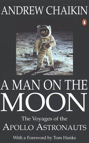 A Man on the Moon : The Voyages of the Apollo Astronauts by Andrew Chaikin, Andrew Chaikin