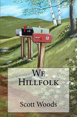 We Hillfolk by Scott Woods