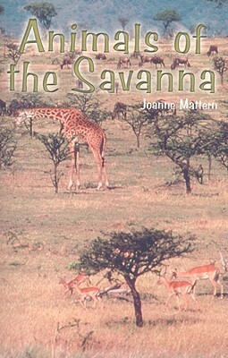 Animals of the Savanna by Joanne Mattern