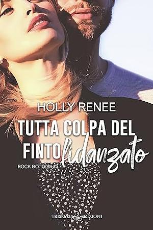 Tutta colpa del finto fidanzato by Holly Renee