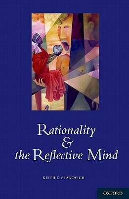 Rationality and the Reflective Mind by Keith Stanovich