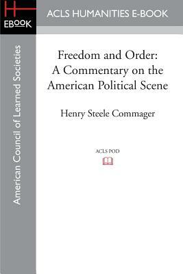 Freedom and Order: A Commentary on the American Political Scene by Henry Steele Commager