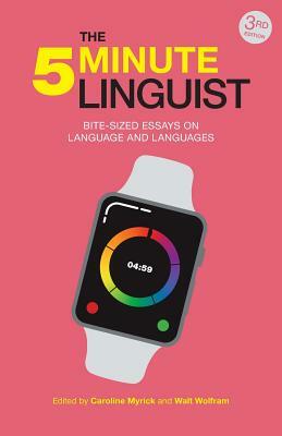 The 5-Minute Linguist: Bite-Sized Essays on Language and Languages by Walt Wolfram, Caroline Myrick