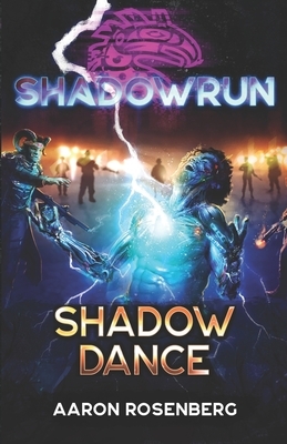 Shadowrun: Shadow Dance by Aaron Rosenberg