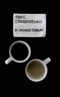 Poetic Conversations by Amanda Torroni