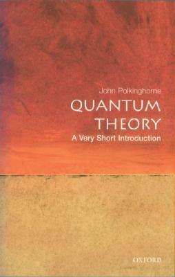 Quantum Theory: A Very Short Introduction by John C. Polkinghorne