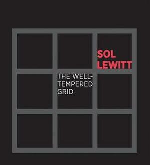 Sol Lewitt: The Well-Tempered Grid by Charles W. Haxthausen