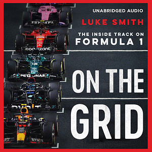 On the Grid: The Inside Track on Formula 1 by Luke Smith