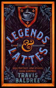 Legends & Lattes by Travis Baldree