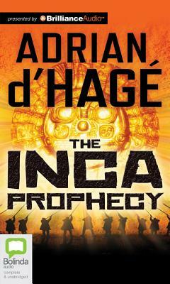 The Inca Prophecy by Adrian d'Hage