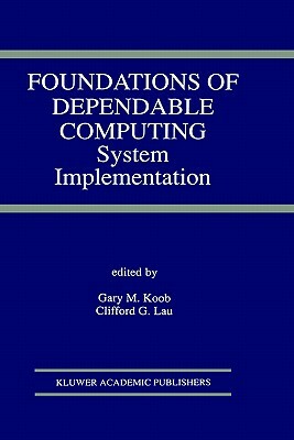 Foundations of Dependable Computing: System Implementation by 